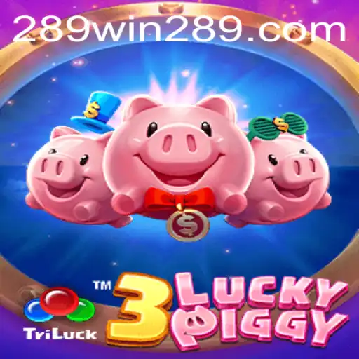 3LUCKYPIGGY: A Thrilling Adventure with 289win