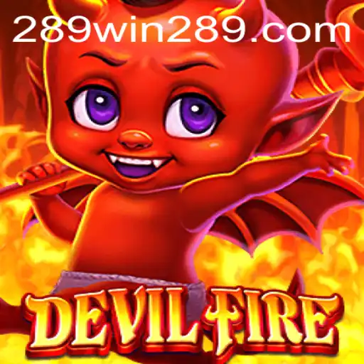 Discover the Thrills of DevilFire: A Journey into the Fiery Depths with 289win