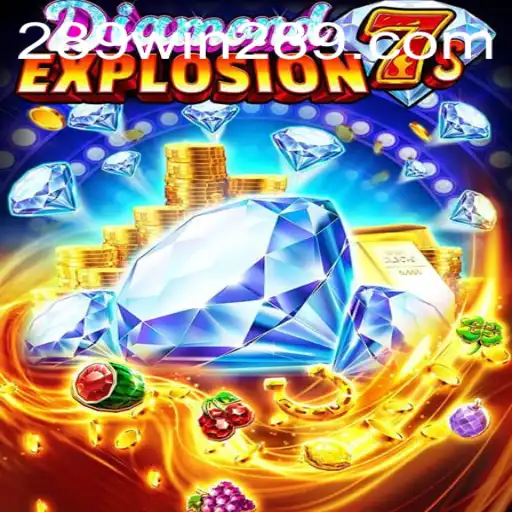 Exploring the Thrilling World of DiamondExplosion7s: Your Guide to Winning Big with 289win